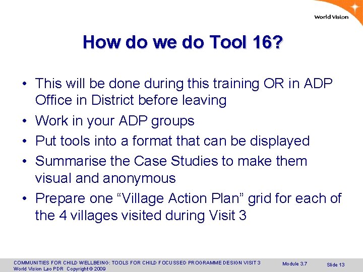 How do we do Tool 16? • This will be done during this training