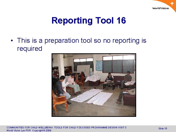 Reporting Tool 16 • This is a preparation tool so no reporting is required