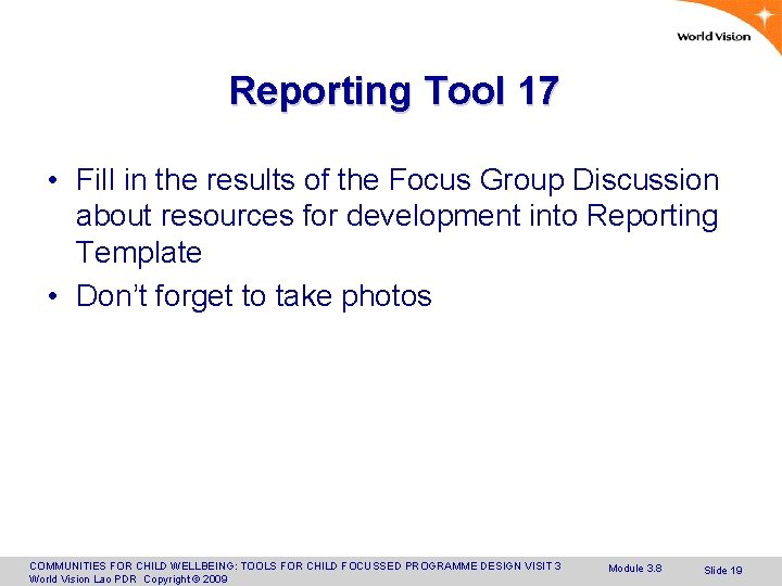 Reporting Tool 17 • Fill in the results of the Focus Group Discussion about