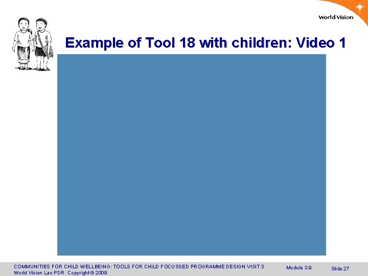 Example of Tool 18 with children: Video 1 COMMUNITIES FOR CHILD WELLBEING: TOOLS FOR