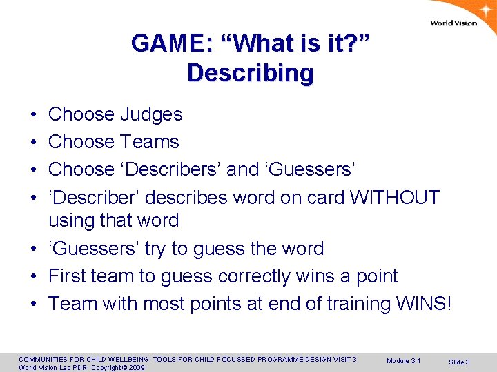 GAME: “What is it? ” Describing • • Choose Judges Choose Teams Choose ‘Describers’