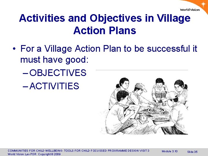 Activities and Objectives in Village Action Plans • For a Village Action Plan to