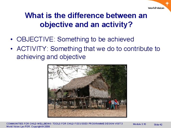 What is the difference between an objective and an activity? • OBJECTIVE: Something to