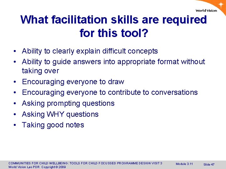 What facilitation skills are required for this tool? • Ability to clearly explain difficult