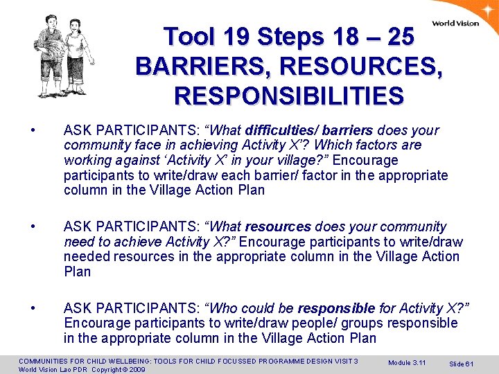 Tool 19 Steps 18 – 25 BARRIERS, RESOURCES, RESPONSIBILITIES • ASK PARTICIPANTS: “What difficulties/