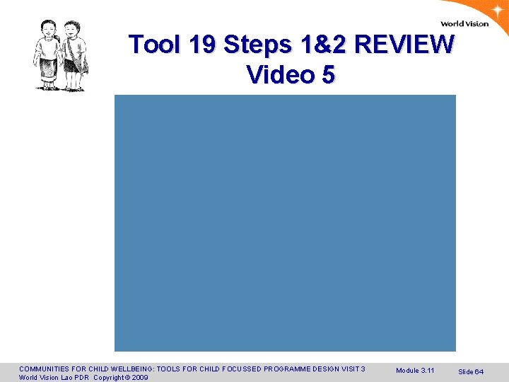 Tool 19 Steps 1&2 REVIEW Video 5 COMMUNITIES FOR CHILD WELLBEING: TOOLS FOR CHILD