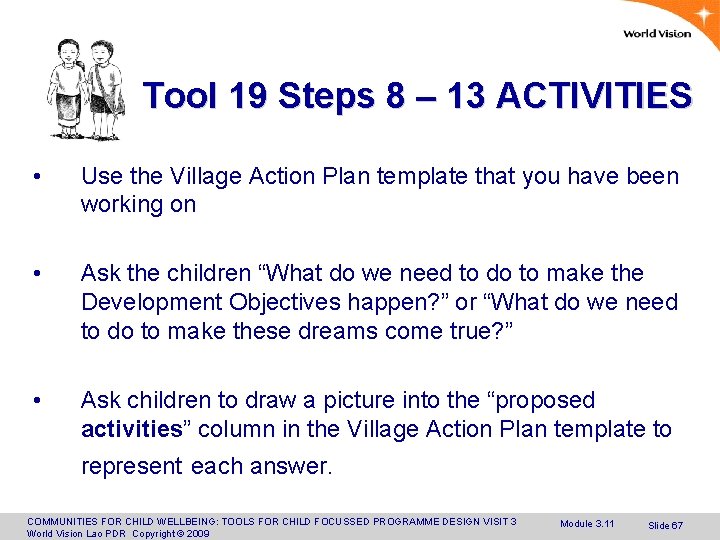 Tool 19 Steps 8 – 13 ACTIVITIES • Use the Village Action Plan template