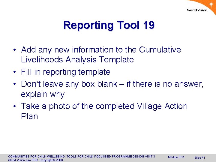 Reporting Tool 19 • Add any new information to the Cumulative Livelihoods Analysis Template