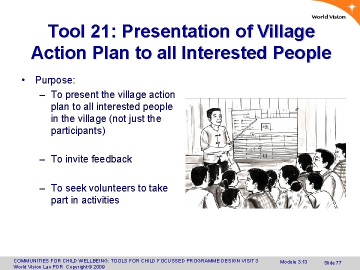 Tool 21: Presentation of Village Action Plan to all Interested People • Purpose: –