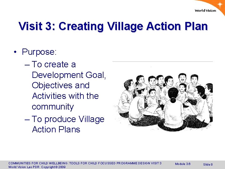 Visit 3: Creating Village Action Plan • Purpose: – To create a Development Goal,