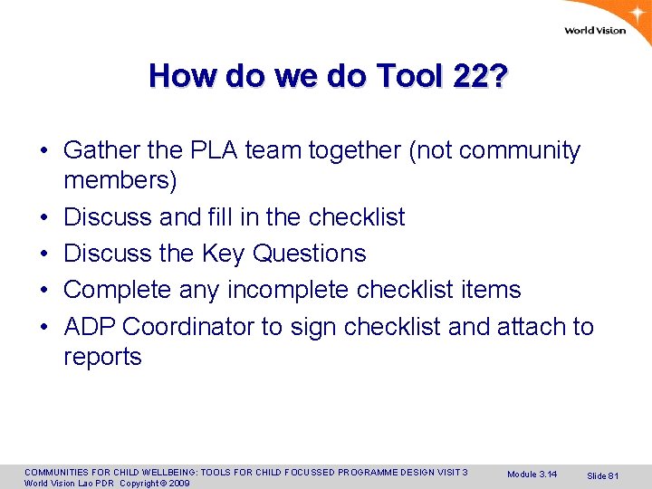 How do we do Tool 22? • Gather the PLA team together (not community