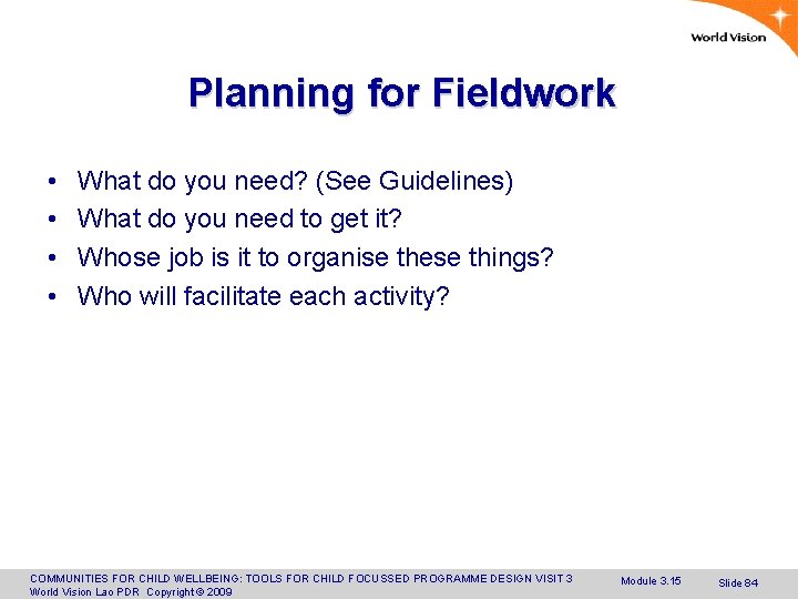 Planning for Fieldwork • • What do you need? (See Guidelines) What do you