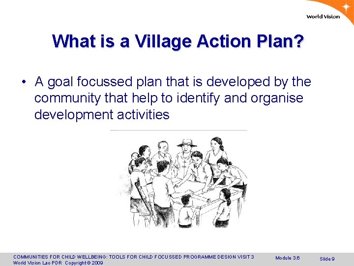 What is a Village Action Plan? • A goal focussed plan that is developed