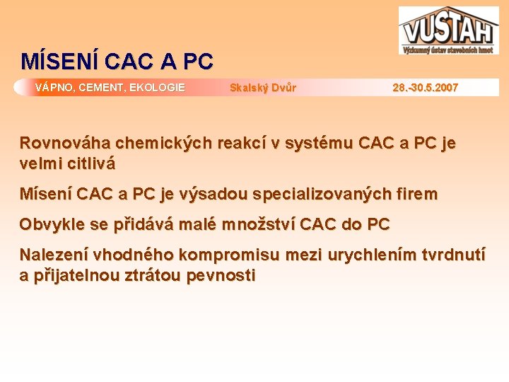 MÍSENÍ CAC A PC VÁPNO, CEMENT, EKOLOGIE Skalský Dvůr 28. -30. 5. 2007 Rovnováha
