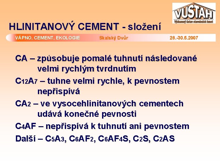 HLINITANOVÝ CEMENT - složení VÁPNO, CEMENT, EKOLOGIE Skalský Dvůr 28. -30. 5. 2007 CA