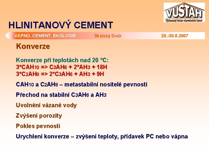 HLINITANOVÝ CEMENT VÁPNO, CEMENT, EKOLOGIE Skalský Dvůr 28. -30. 5. 2007 Konverze při teplotách