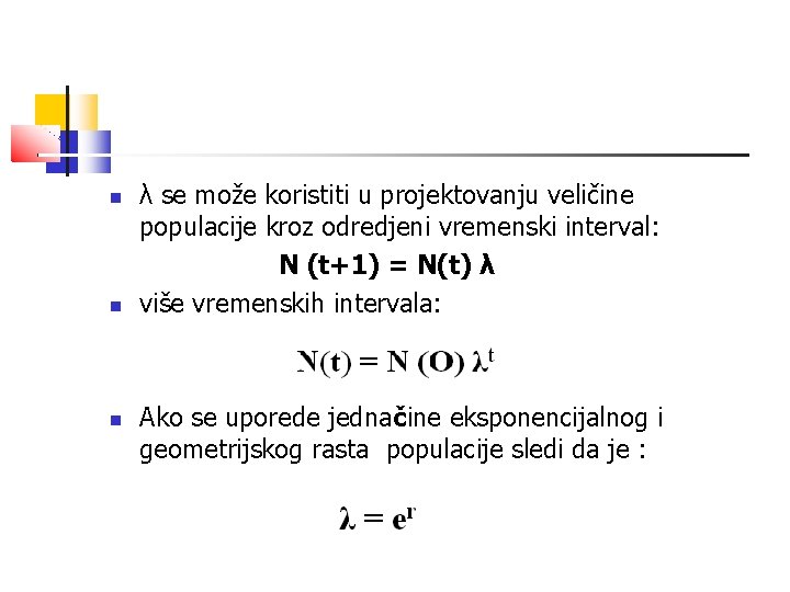  λ se može koristiti u projektovanju veličine populacije kroz odredjeni vremenski interval: N
