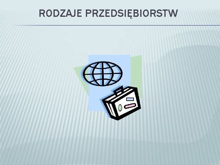 RODZAJE PRZEDSIĘBIORSTW 