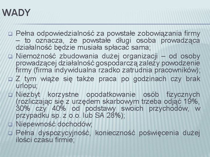 WADY q q q Pełna odpowiedzialność za powstałe zobowiązania firmy – to oznacza, że