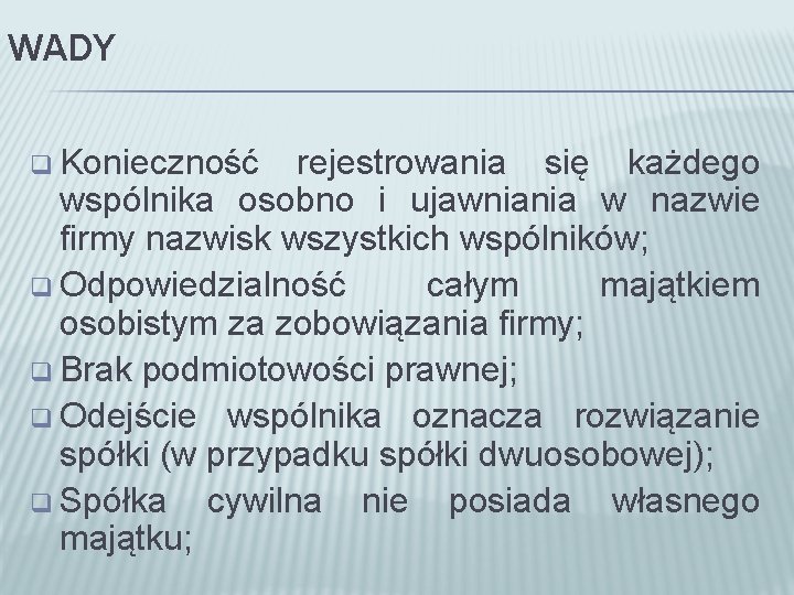 WADY q Konieczność rejestrowania się każdego wspólnika osobno i ujawniania w nazwie firmy nazwisk