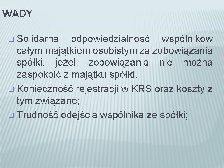 WADY q Solidarna odpowiedzialność wspólników całym majątkiem osobistym za zobowiązania spółki, jeżeli zobowiązania nie