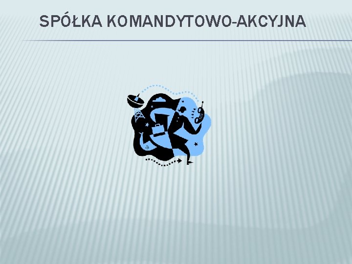 SPÓŁKA KOMANDYTOWO-AKCYJNA 