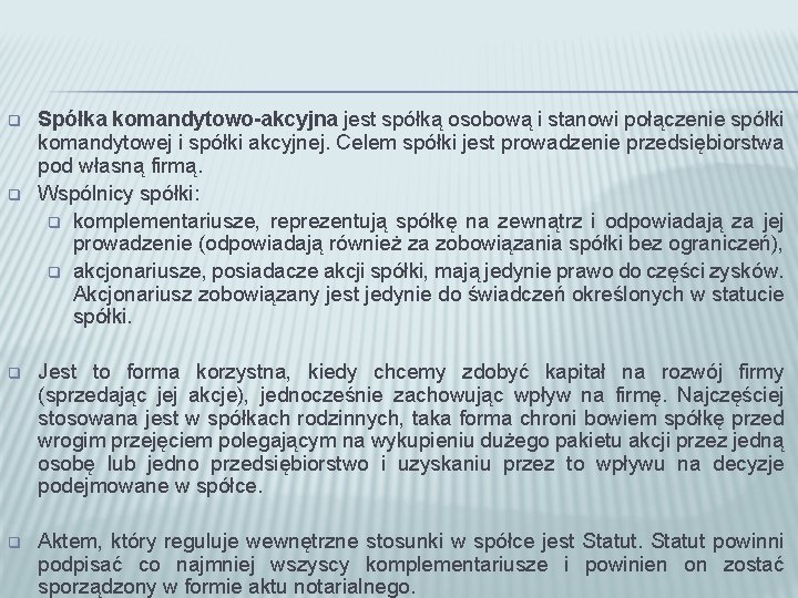 q q Spółka komandytowo-akcyjna jest spółką osobową i stanowi połączenie spółki komandytowej i spółki