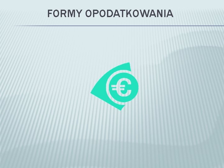 FORMY OPODATKOWANIA 