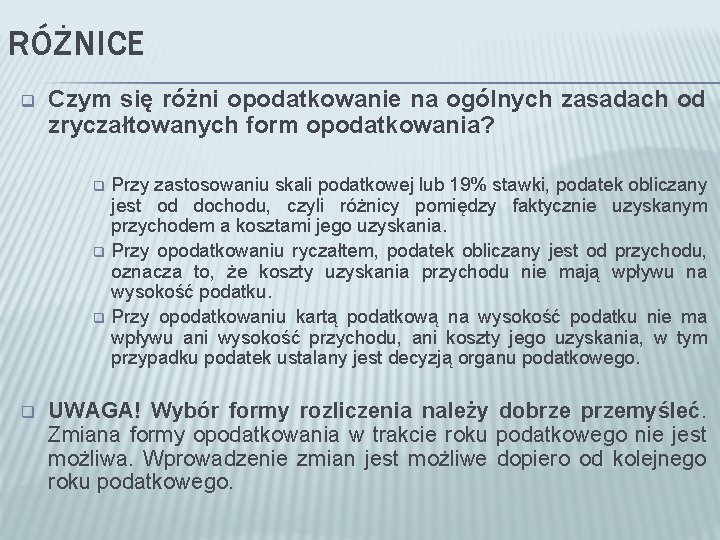 RÓŻNICE q Czym się różni opodatkowanie na ogólnych zasadach od zryczałtowanych form opodatkowania? q