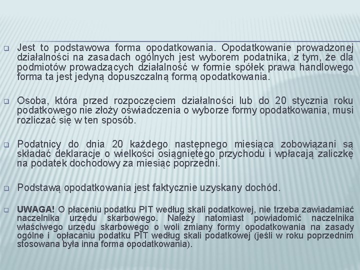 q Jest to podstawowa forma opodatkowania. Opodatkowanie prowadzonej działalności na zasadach ogólnych jest wyborem