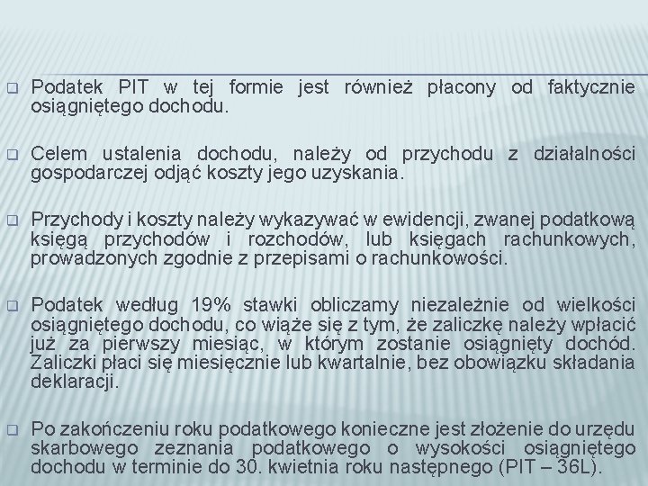 q Podatek PIT w tej formie jest również płacony od faktycznie osiągniętego dochodu. q