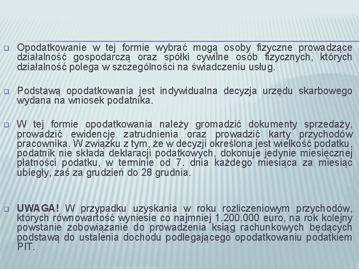 q Opodatkowanie w tej formie wybrać mogą osoby fizyczne prowadzące działalność gospodarczą oraz spółki