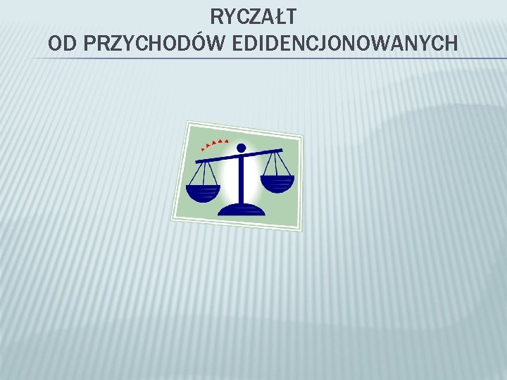 RYCZAŁT OD PRZYCHODÓW EDIDENCJONOWANYCH 