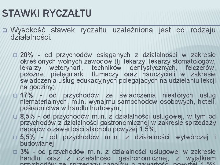 STAWKI RYCZAŁTU q Wysokość stawek ryczałtu uzależniona jest od rodzaju działalności. q q q