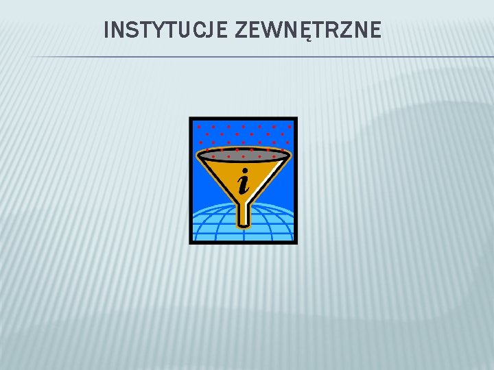 INSTYTUCJE ZEWNĘTRZNE 