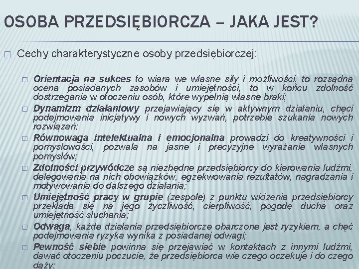 OSOBA PRZEDSIĘBIORCZA – JAKA JEST? � Cechy charakterystyczne osoby przedsiębiorczej: � � � �