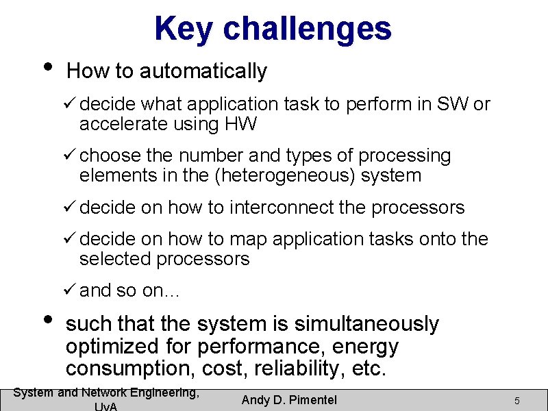  • Key challenges How to automatically ü decide what application task to perform