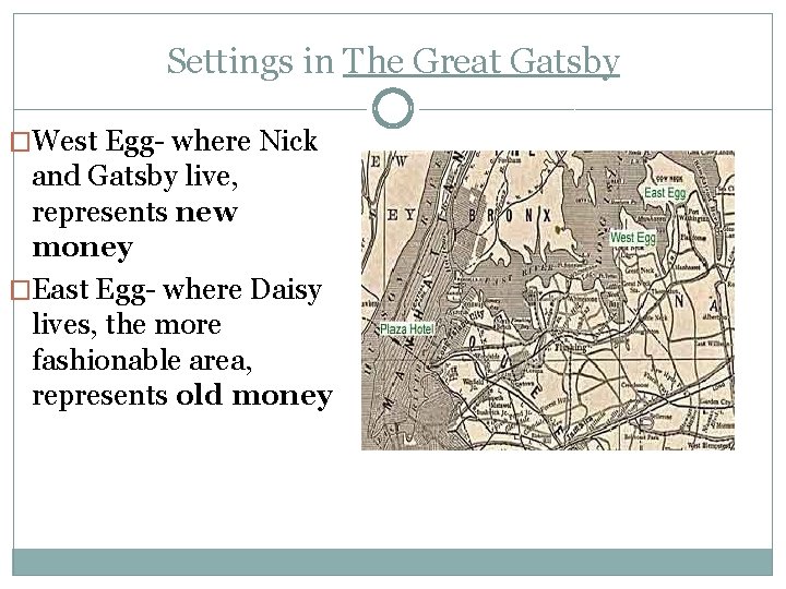 Settings in The Great Gatsby �West Egg- where Nick and Gatsby live, represents new