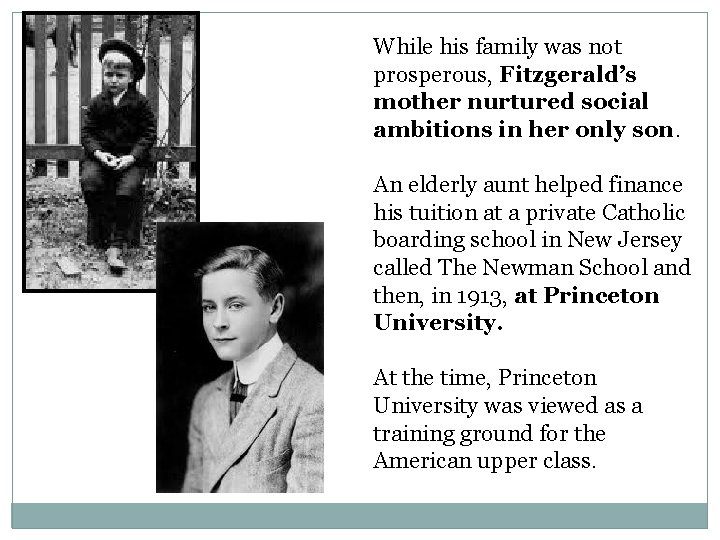 While his family was not prosperous, Fitzgerald’s mother nurtured social ambitions in her only