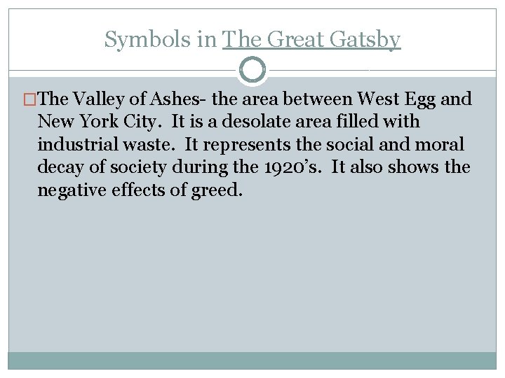 Symbols in The Great Gatsby �The Valley of Ashes- the area between West Egg