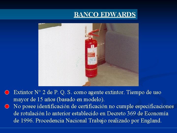 BANCO EDWARDS Extintor N° 2 de P. Q. S. como agente extintor. Tiempo de