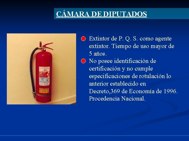 CÁMARA DE DIPUTADOS Extintor de P. Q. S. como agente extintor. Tiempo de uso