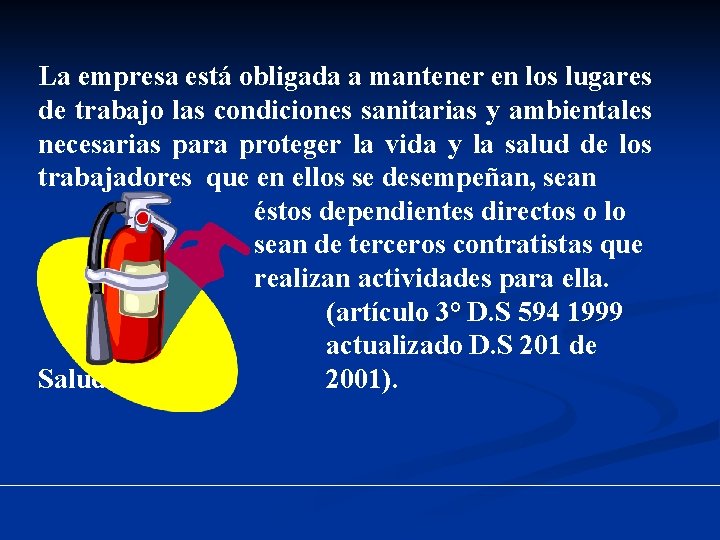 La empresa está obligada a mantener en los lugares de trabajo las condiciones sanitarias