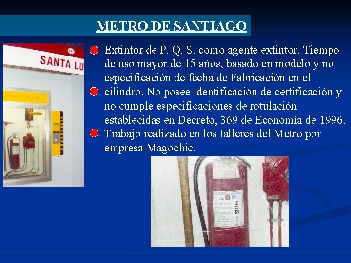 METRO DE SANTIAGO Extintor de P. Q. S. como agente extintor. Tiempo de uso
