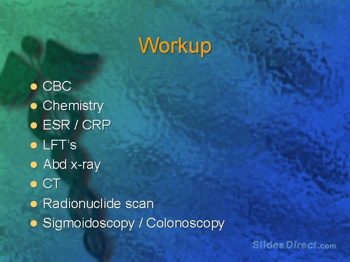 Workup l l l l CBC Chemistry ESR / CRP LFT’s Abd x-ray CT