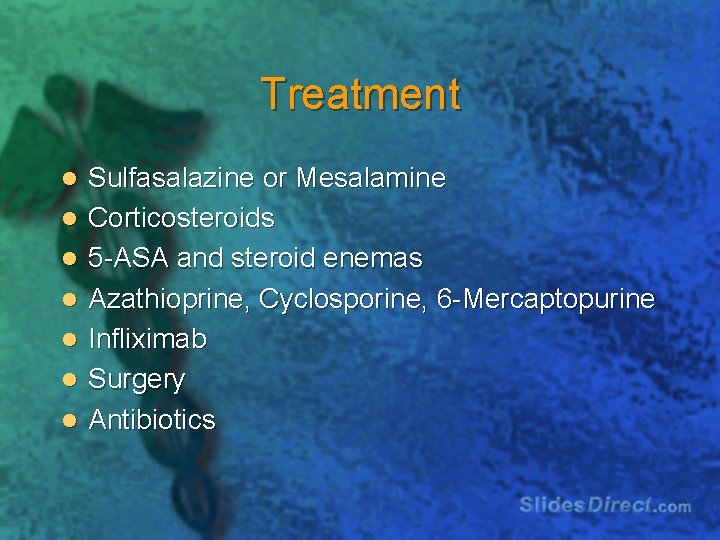 Treatment l l l l Sulfasalazine or Mesalamine Corticosteroids 5 -ASA and steroid enemas