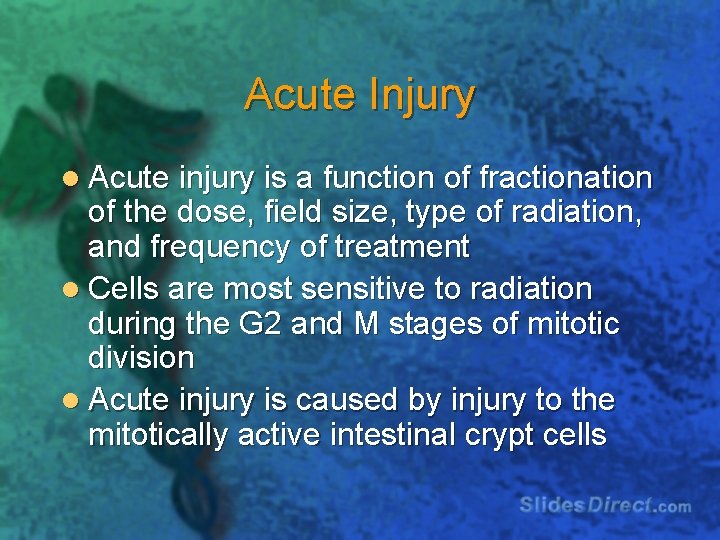 Acute Injury l Acute injury is a function of fractionation of the dose, field