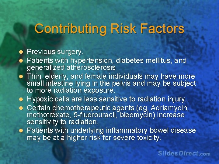 Contributing Risk Factors l l l Previous surgery. Patients with hypertension, diabetes mellitus, and