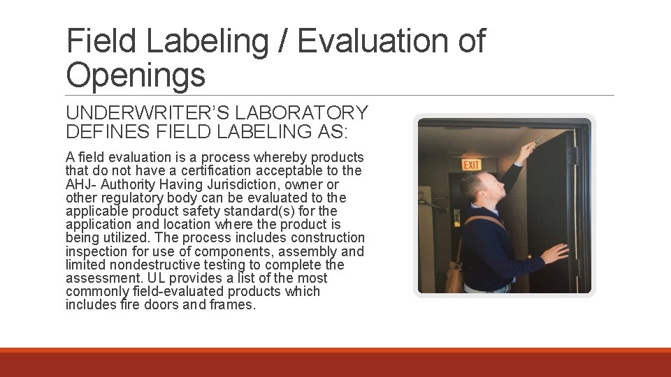 Field Labeling / Evaluation of Openings UNDERWRITER’S LABORATORY DEFINES FIELD LABELING AS: A field