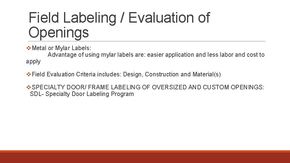 Field Labeling / Evaluation of Openings v. Metal or Mylar Labels: Advantage of using